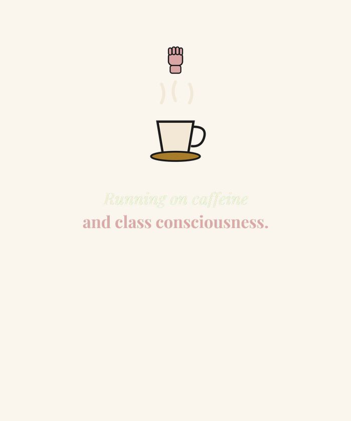 Running on Caffeine and Class Consciousness