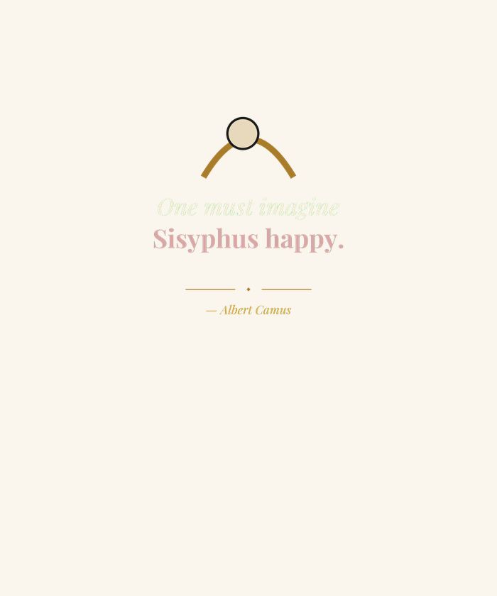 One Must Imagine Sisyphus Happy