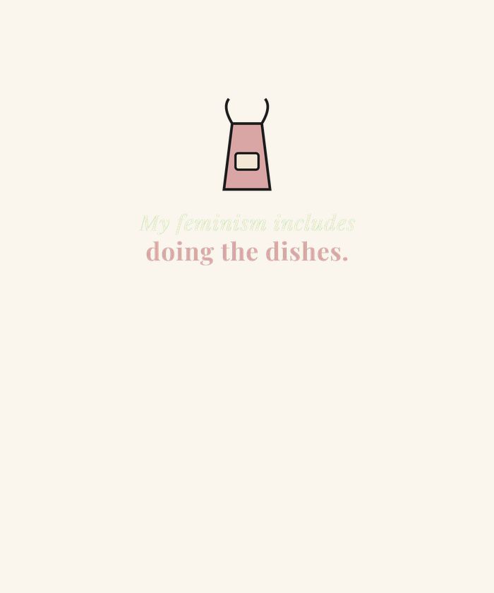 My Feminism Includes Doing the Dishes