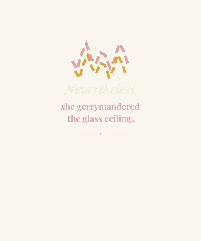 Nevertheless She Gerrymandered the Glass Ceiling