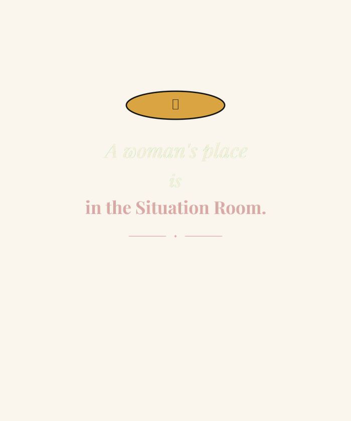 A Woman's Place Is in the Situation Room