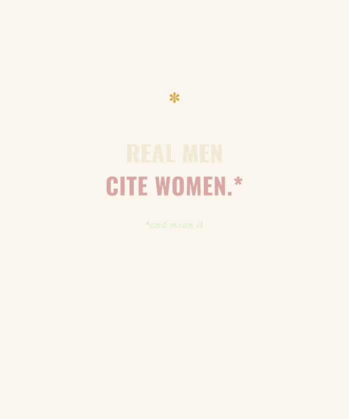 Real Men Cite Women